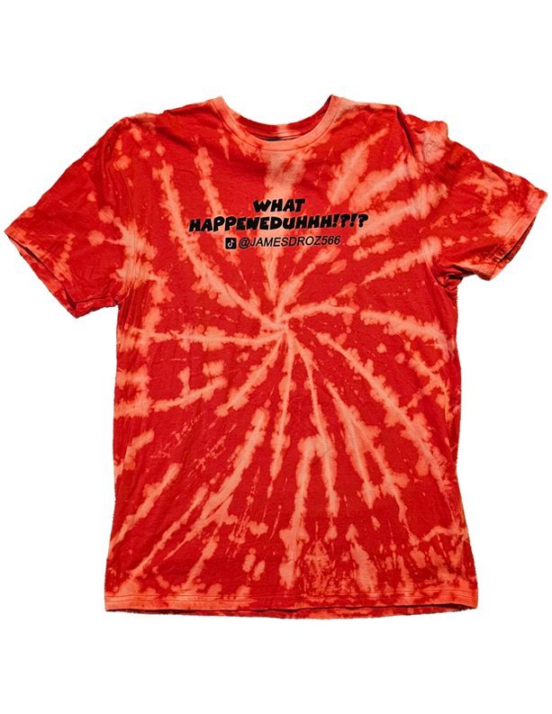 James Droz "WHAT HAPPENEDDUHHH?!?!?" Red tie-dye shirt, jamesdrozmerch.shop