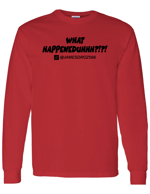 James Droz “What Happeneduhhh?!?!” Long Sleeve Red T-Shirt, jamesdrozmerch.shop