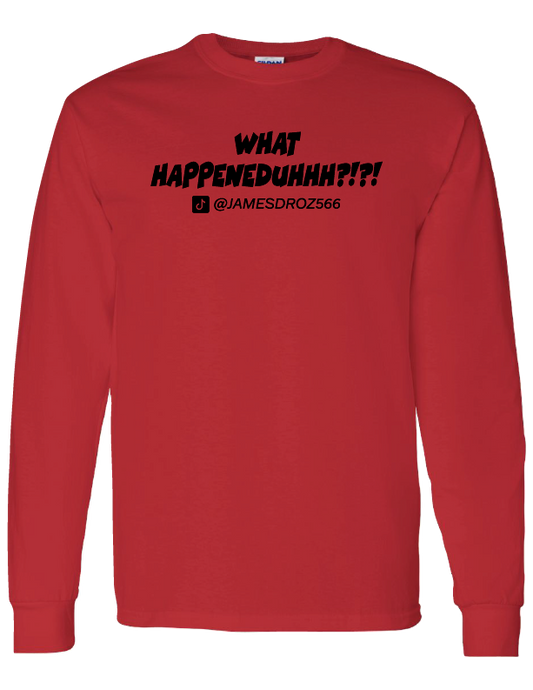 James Droz “What Happeneduhhh?!?!” Long Sleeve Red T-Shirt, jamesdrozmerch.shop