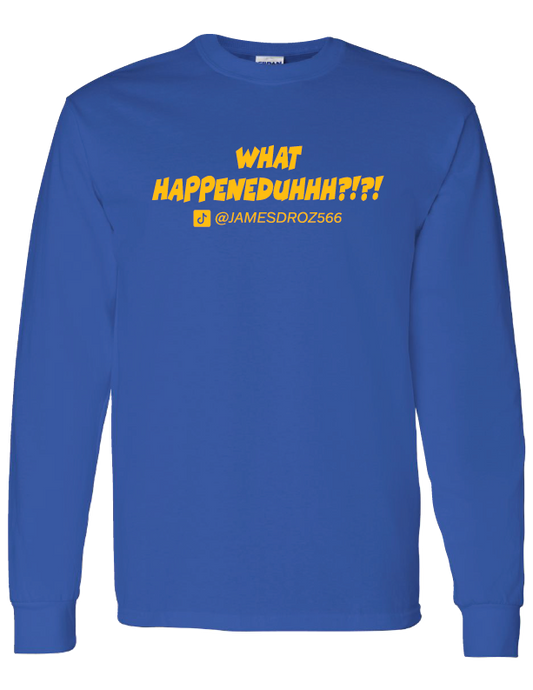 James Droz “What Happeneduhhh?!?!” Long Sleeve Blue T-Shirt, jamesdrozmerch.shop