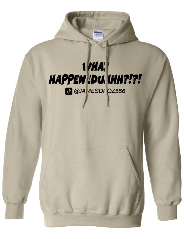 James Droz WHAT HAPPENEDUHHH?!?! Adult Hoodie, sand with black logo, jamesdrozmerch.shop