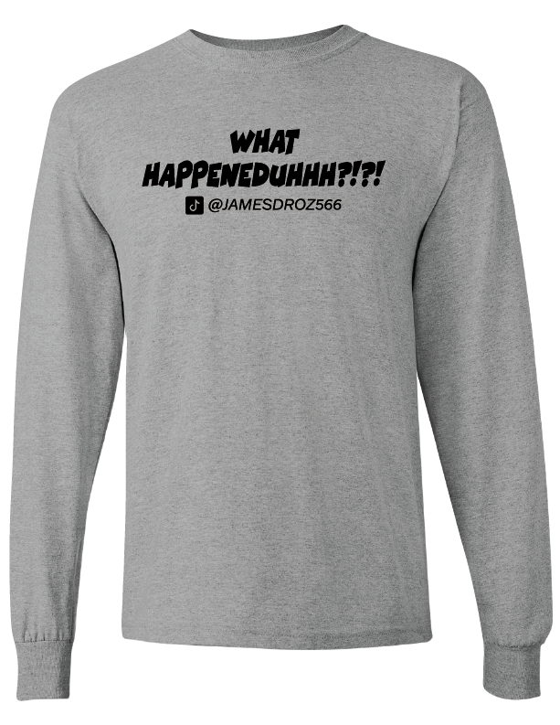 James Droz “What Happeneduhhh?!?!” Long Sleeve Gray T-Shirt, jamesdrozmerch.shop