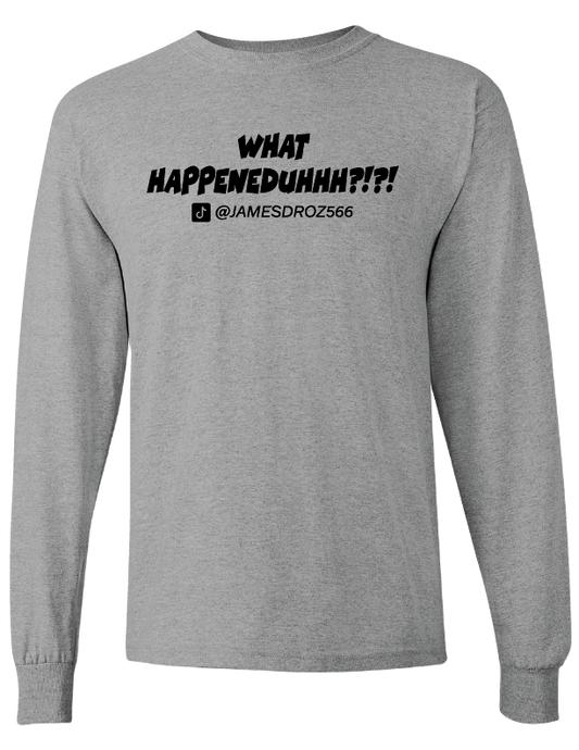 James Droz “What Happeneduhhh?!?!” Long Sleeve Gray T-Shirt, jamesdrozmerch.shop
