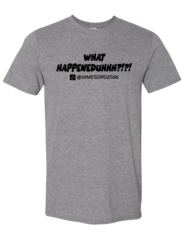 James Droz WHAT HAPPENEDUHHH?!?! Short Sleeve T-Shirt Grey with Black Logo, jamesdrozmerch.shop