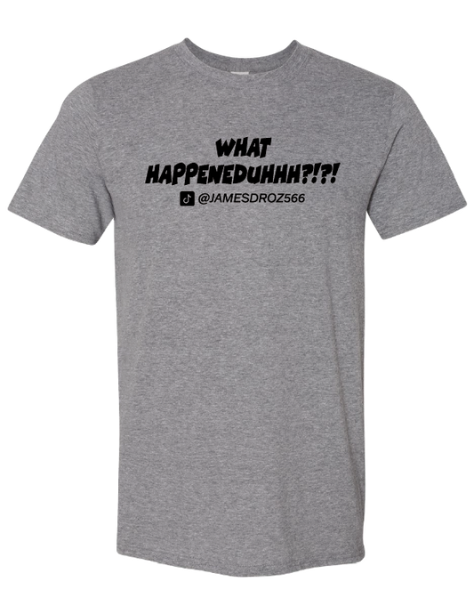 James Droz WHAT HAPPENEDUHHH?!?! Short Sleeve T-Shirt Grey with Black Logo, jamesdrozmerch.shop