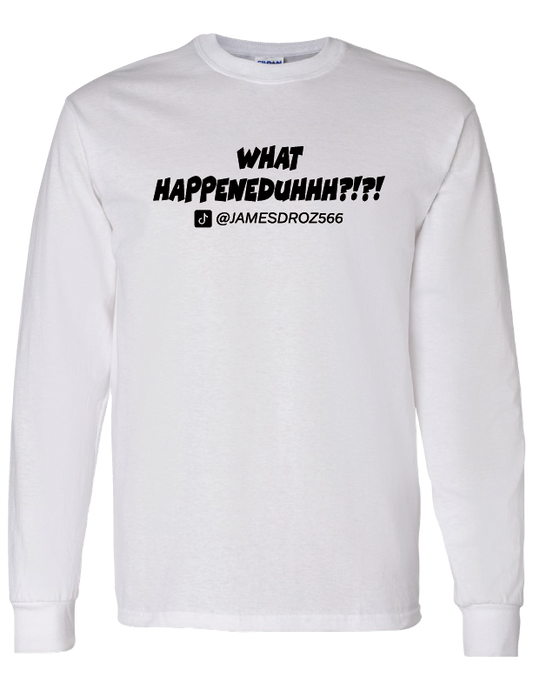 James Droz “What Happeneduhhh?!?!” Long Sleeve White T-Shirt, jamesdrozmerch.shop
